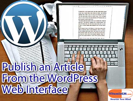 Publish a WordPress Article from the Web Interface Publish a WordPress Article from the Web Interface